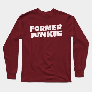 Former Junkie Long Sleeve T-Shirt
